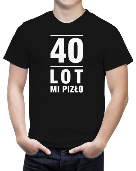 T-shirt na dzień ojca na prezent na 40 stke. Kolor koszulki czarny, napis 40 lot mi pizło biały. Idealna na urodziny